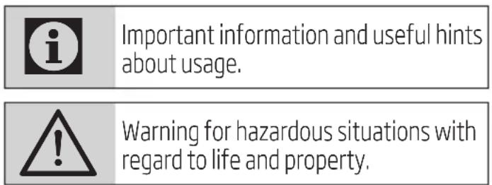 i Important information and useful hints about usage. Warning for hazardous situations with regard to life and property.