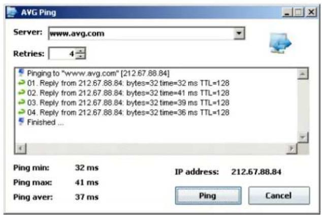 AVG Ping Server: www.avg.com Retries: 4 Pinging to "www.avg.com" [212.67.88.84] 01. Reply from 212.67.88.84: bytes=32 time=32 ms TTL=128 02. Reply from 212.67.88.84: bytes=32 time=41 ms TTL=128 03. Reply from 212.67.88.84: bytes=32 time=39 ms TTL=128 04. Reply from 212.67.88.84: bytes=32 time=36 ms TTL=128 Finished ... Ping min: 32 ms Ping max: 41 ms Ping aver: 37 ms IP address: 212.67.88.84 Ping Cancel