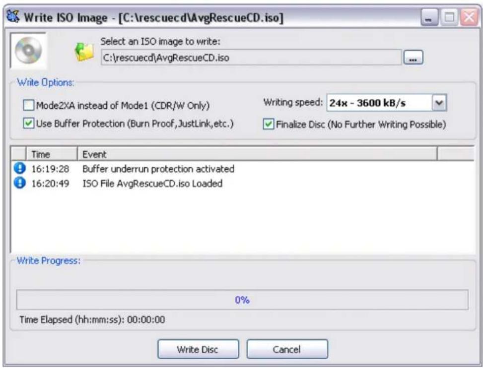 Write ISO Image - [C:\rescued\AvgRescueCD.iso] Select an ISO image to write: C:\rescued\AvgRescueCD.iso Write Options: Mode2XA instead of Mode1 (CDR/W Only) Use Buffer Protection (Burn Proof,JustLink,etc.) Writing speed: 24x - 3600 kB/s Finalize Disc (No Further Writing Possible) Time Event 16:19:28 Buffer underrun protection activated 16:20:49 ISO File AvgRescueCD.iso Loaded Write Progress: 0% Time Elapsed (hh:mm:ss): 00:00:00 Write Disc Cancel