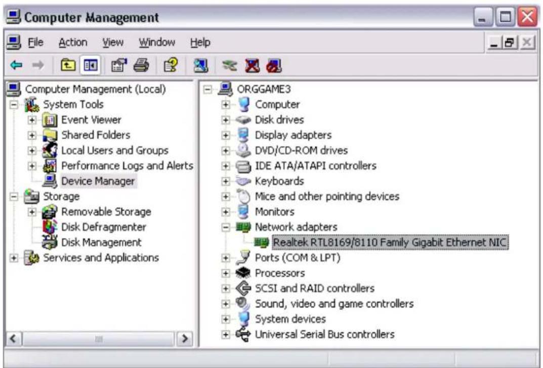 Computer Management File Action View Window Help Computer Management (Local) System Tools Event Viewer Shared Folders Local Users and Groups Performance Logs and Alerts Device Manager Storage Removable Storage Disk Defragmenter Disk Management Services and Applications OR/GGAME3 Computer Disk drives Display adapters DVD/CD-ROM drives IDE ATA/ATAPI controllers Keyboards Mice and other pointing devices Monitors Network adapters Realtek RTL8169/8110 Family Gigabit Ethernet NIC Ports (COM & LPT) Processors SCSI and RAID controllers Sound, video and game controllers System devices Universal Serial Bus controllers