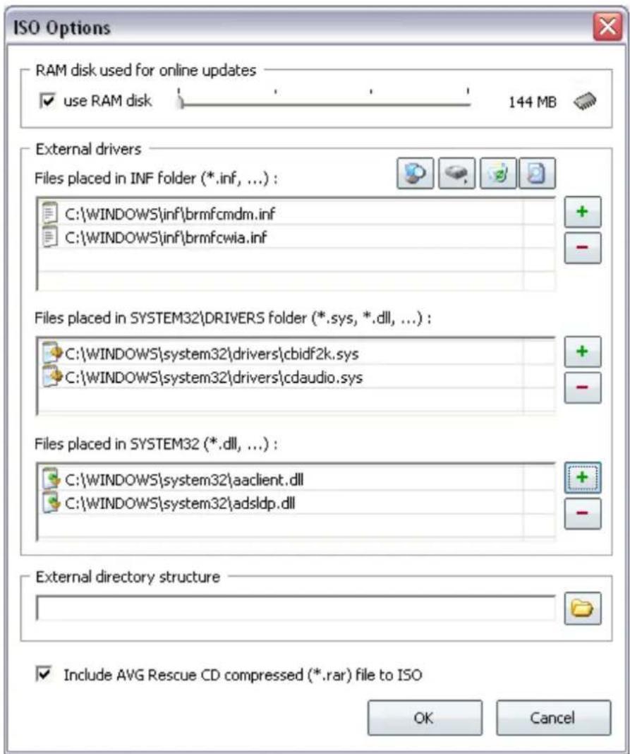 ISO Options RAM disk used for online updates ✓ use RAM disk 144 MB External drivers Files placed in INF folder (*.inf, ...): C:\WINDOWS\inf\brmfcmdm.inf C:\WINDOWS\inf\brmfcwia.inf Files placed in SYSTEM32\DRIVERS folder (*.sys, *.dll, ...): C:\WINDOWS\system32\drivers\cbidf2k.sys C:\WINDOWS\system32\drivers\cdaudio.sys Files placed in SYSTEM32 (*.dll, ...): C:\WINDOWS\system32\aclient.dll C:\WINDOWS\system32\adsldp.dll External directory structure ✓ Include AVG Rescue CD compressed (*.rar) file to ISO OK Cancel