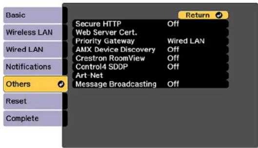 Basic Wireless LAN Wired LAN Notifications Others Reset Complete Secure HTTP Off Web Server Cert. Priority Gateway Wired LAN AMX Device Discovery Off Crestron RoomView Off Control4 SDDP Off Art-Net Message Broadcasting Off