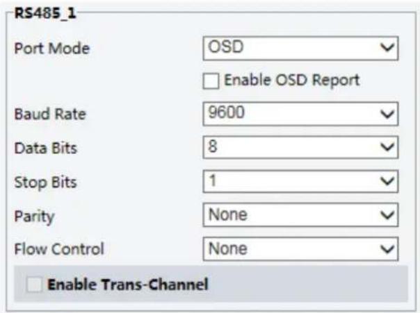RS485_1 Port Mode OSD Enable OSD Report Baud Rate 9600 Data Bits 8 Stop Bits 1 Parity None Flow Control None Enable Trans-Channel