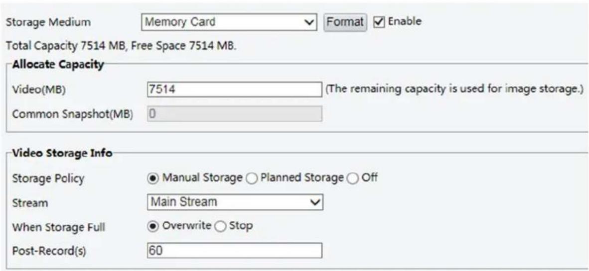 Storage Medium Memory Card Format Enable Total Capacity 7514 MB, Free Space 7514 MB. Allocate Capacity Video(MB) 7514 (The remaining capacity is used for image storage.) Common Snapshot(MB) 0 Video Storage Info Storage Policy ● Manual Storage ○ Planned Storage ○ Off Stream Main Stream When Storage Full ● Overwrite ○ Stop Post-Record(s) 60