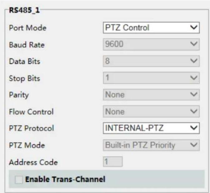 RS485_1 Port Mode PTZ Control Baud Rate 9600 Data Bits 8 Stop Bits 1 Parity None Flow Control None PTZ Protocol INTERNAL-PTZ PTZ Mode Built-in PTZ Priority Address Code 1 Enable Trans-Channel