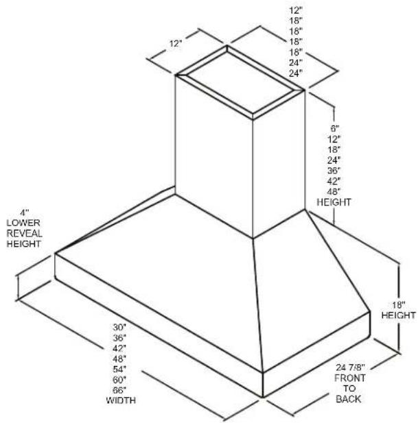 4" LOWER REVEAL HEIGHT 30" 36" 42" 48" 54" 60" 66" WIDTH 12" 18" 15" 18" 24" 24" 6" 12" 18" 24" 36" 42" 48" HEIGHT 18" HEIGHT 24 7/8" FRONT TO BACK