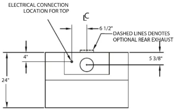 ELECTRICAL CONNECTION LOCATION FOR TOP LC 6 1/2" DASHED LINES DENOTES OPTIONAL REAR EXHAUST 4" 5 3/8" 24"