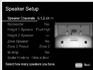 Speaker Setup Speaker Channels 5.1.2 ch Suitwoofer Yes Height 1 Speaker Front High Height 2 Speaker --- Zone Speaker No Zone 2 Prsout Zone 2 BI-Amp No Speaker Incidence times or above Select how many speakers you have. Next
