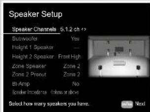 Speaker Setup Speaker Channels 5.1.2 ch Subwoofer Yes Height 1 Speaker --- Height 2 Speaker Front High Zone Speaker Zone 2 Zone 2 Prsout Zone 2 BI-Amp No Speaker Incidence times or above Select how many speakers you have. Next