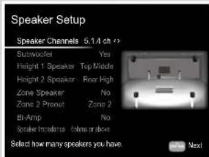 Speaker Setup Speaker Channels 9.1A ch Suitwocker Yes Height 1 Speaker Top Middle Height 2 Speaker Rear High Zone Speaker No Zone 2 Presout Zone 2 BI-Amp No Speaker Importance times or above Select how many speakers you have. Next