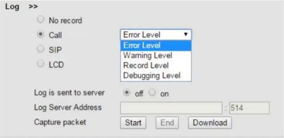 Log >> ○ No record ● Call ○ SIP ○ LCD Error Level Error Level Warning Level Record Level Debugging Level Log is sent to server ● off ○ on Log Server Address : 514 Capture packet Start End Download