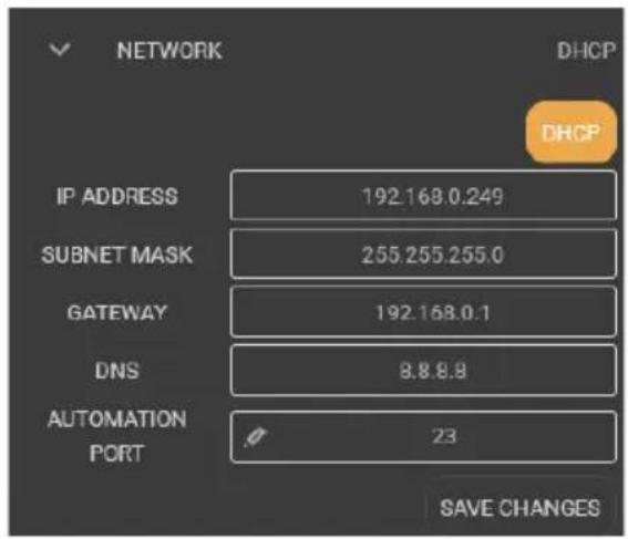 NETWORK DHCP DHCP IP ADDRESS 192.168.0.249 SUBNET MASK 255.255.255.0 GATEWAY 192.168.0.1 DNS 8.8.8.8 AUTOMATION 23 PORT SAVE CHANGES