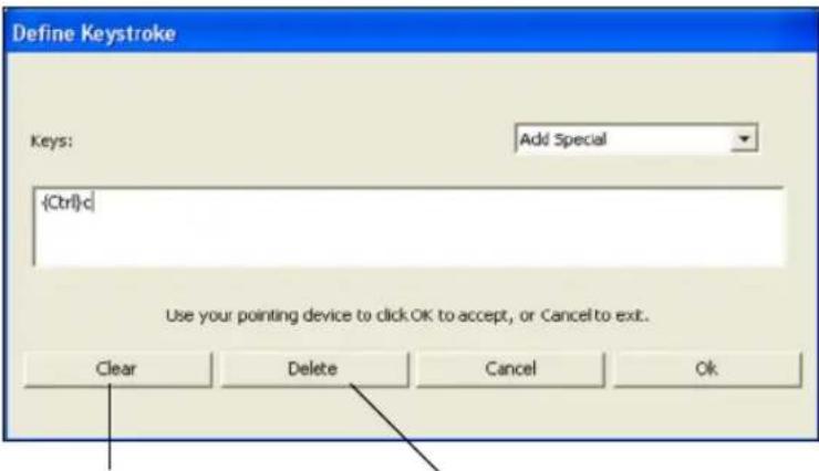 Define Keystroke Keys: Add Special {Ctrl}-c Use your pointing device to click OK to accept, or Cancel to exit. Clear Delete Cancel Ok
