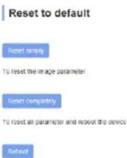 Reset to default Reset simply To reset the image parameter Reset completely To reset an parameter and robot the device Robot