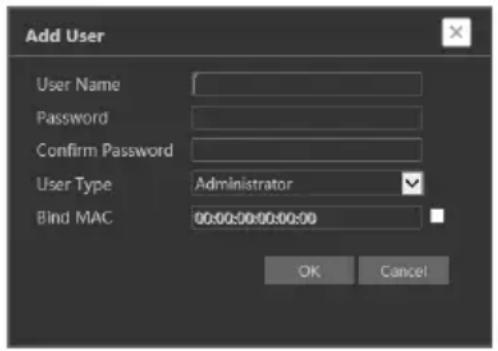 Add User User Name Password Confirm Password User Type Administrator Bind MAC 00:00:00:00:00:00 OK Cancel