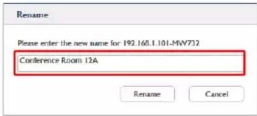 Rename Please enter the new name for 192.168.1.101-MW732 Conference Room 12A Rename Cancel