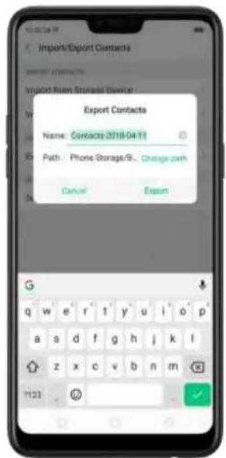 Imports/Export Contacts IMPORT ACCESS IMPORT FROM STORAGE DEVICE Export Contacts Name: Contacts-2018-04-11 Path: Phone Storage/S. Change path Cancel Export G q w e r t y u i o p a s d f g h j k l z x c v b n m H23
