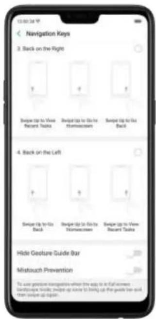 13:00:34 V Navigation Keys 3. Back on the Right Switch Up to View Recent Tasks Switch Up to Live to Homeowners Switch Up to Go Back 4. Back On the Left Switch Up to Go Back Switch Up to Live to Homeowners Switch Up to View Recent Tasks Hide Gesture Guide Bar Mistouch Prevention To use gesture visibility when the way is in full women handpage, usually, jump up Angle to bring up the guide line and then switch up again.