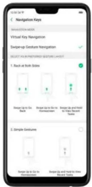 12:00:34 AM Navigation Keys NAVIGATION MENU Virtual Key Navigation Swipe-up Gesture Navigation SELECT YOU IN POSTERED SEPTORS LAYOUT 1. Back at both sides Swipe Up to Go Back to Give to Homepoint Swipe Up and Hold to View Recent Tools 2. Simple Gesture Swipe Up to Go to Homepoint Swipe Up and Hold to View Recent Tools