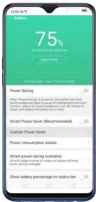 Battery 75% The power saving (Recommended) is 1.00 Store Power Functional usage: 7 ms / Smart TV minutes Power Saving When "Power Saving" is obtained on the platform will show with background app to ensure the background's own- function reduces the current brightness, turn off off again on Smart and display the battery cost as low Smart Power Saver (Recommended) Custom Power Saver Power consumption details Smart power saving scenarios Smartly adjusts common of usage and applies different power saving strategies Show battery percentage on status bar