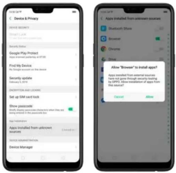 Device & Privacy DEVICE: 80234915 Through Lock Show a security password Security Status Google Play Protect Apps installed yesterday at 07:00 Find My Device My Google account or this device Security update February 5, 2016 ENSCRIPTION AND LOCKERS Set up SIM card lock Show passcode Modify display passcode characters when they are being entered in the passwords box You Information Apps installed from unknown sources Device Administration Device Manager Apps installed from unknown sources Bluetooth More Browser Chrome Drive Allow "Browser" to install apps? Apps installed from external issues have not gone through security testing by OPPO. Allow installation of apps from this source? Cancel Allow