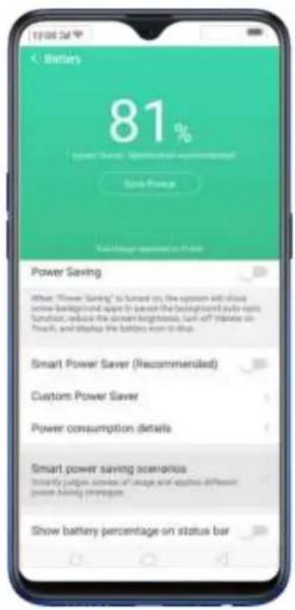 81% Power Saving Recommended Save Power Make a large segment on the screen Power Saving When "Power Saving" is turned on, the system will change active background and up to save the background only now function, reduce the screen brightness, set off "contain on Touch", and block the battery even in that. Smart Power Saver (Recommended) Custom Power Saver Power consumption details Smart power saving scenarios Show battery percentage on status bar