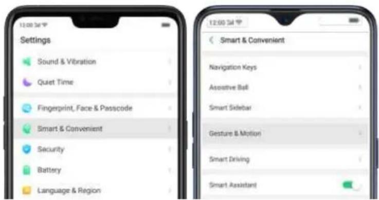 Settings Sound & Vibration Quiet Time Fingerprint, Face & Passcode Smart & Convenient Security Battery Language & Region Smart & Convenient Navigation Keys Assistive Ball Smart Sidebar Gesture & Motion Smart Driving Smart Assistant