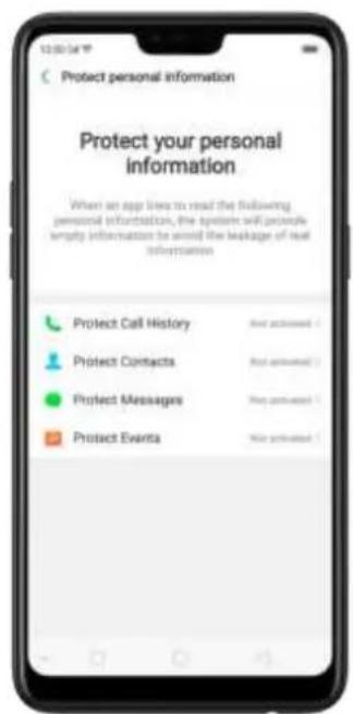 Protect personal information Protect your personal information When an app links to read the following personal information, the system will provide empty information to avoid the leakage of real information Protect Call History Protect Contacts Protect Messages Protect Events