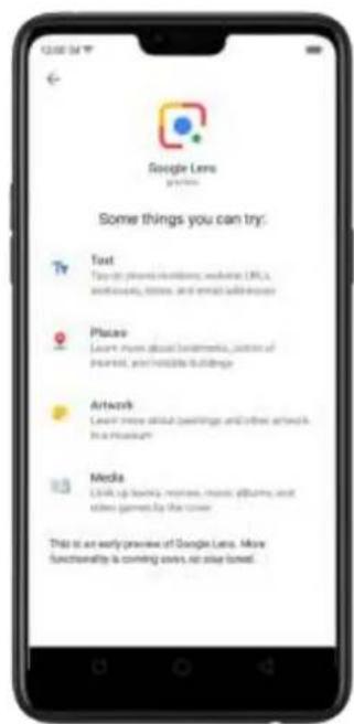 Google Lens system Some things you can try: Text Top-up phone downloads, websites (URLs, audiovisuals, stores, and email addresses) Place Learn more about contentlines, sections of heartland, and mobile buildings Artzash Learn more about contentlines and other articles in a publication Media Look up books, reviews, music albums, and other games by the cover This is an early preview of Google Lens. More functionality is coming online, so close tuned.