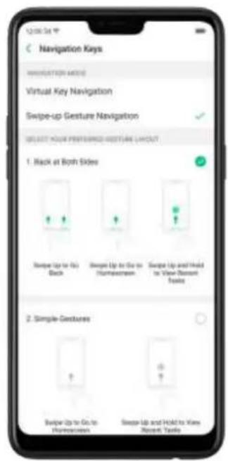 Navigation Keys NAVIGATION MORE Virtual Key Navigation Swipe-up Gesture Navigation SELECT YOUR PREFERRED HESTURE LAYOUT 1. Hack at Both Sides Swipe Up to Go to Back Swipe Up to Go to Homescreen Swipe Up and Hold to View Discount Tools 2. Simple Greetings Swipe Up to Go to Homescreen Swipe Up and Hold to View Record Tools
