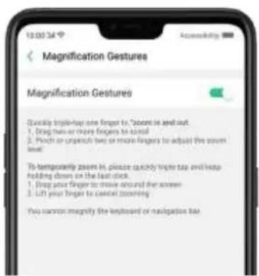 Magnification Gestures Magnification Gestures Quickly triple-tap one finger to, "absent is and out. 1. Drop them or there fingers to avoid" 2. Push or unpunch two or more fingers to adjust the power level To temporarily zoom is, please quickly triple tap and help holding down on the last clock. 1. Drop your finger to drive around the screen 2. Lift your finger to cancel zooming You cannot clearly the keyboard or navigation bar