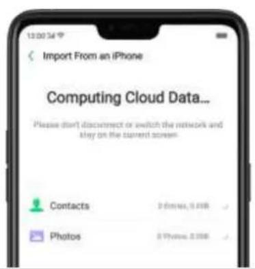 Import From an iPhone Computing Cloud Data... Please don't disconnect or switch the network and lay on the current screen. Contacts Photos 0 Phone, 5.8188 0 Phone, 5.3568