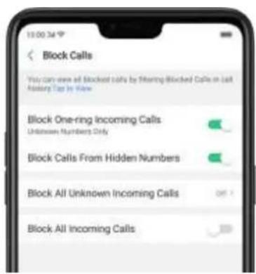 Block Calls You can view all blocked calls by filtering blocked Calls on last Accessory Tap by Row Block One-ring Incoming Calls Unknown Numbers Only Block Calls From Hidden Numbers Block All Unknown Incoming Calls OFF 1 Block All Incoming Calls