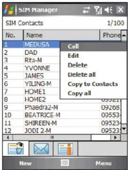 SIM Manager SIM Contacts 1/100 No. Name Phone 1 MEDUSA Call 2 DAD Edit 3 Rita-M Delete 4 YVONNE Delete all 5 JAMES Delete all 6 YILING-M Copy to Contacts 7 HOME1 Copy all 8 HOME2 9 Phaedra2-M 09268 10 BEATRICE-M 09553 11 SHIREEN-M 09523 12 JODI 2-M 09523 New Menu