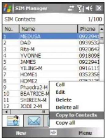 SIM Manager SIM Contacts 1/100 No. Name Phone 1 MEDUSA 0922941 2 DAD 0939532 3 Rita-M 0920647 4 YVONNE 0918098 5 JAMES 0922941 6 YILING-M 0916119 7 HOME1 0352358 8 HOME2 0352358 9 Phaedra2-M Call 10 BEATRICE-M Edit 11 SHIREEN-M Delete 12 JODI 2-M Delete all Copy to Contacts Copy all New HUA Menu