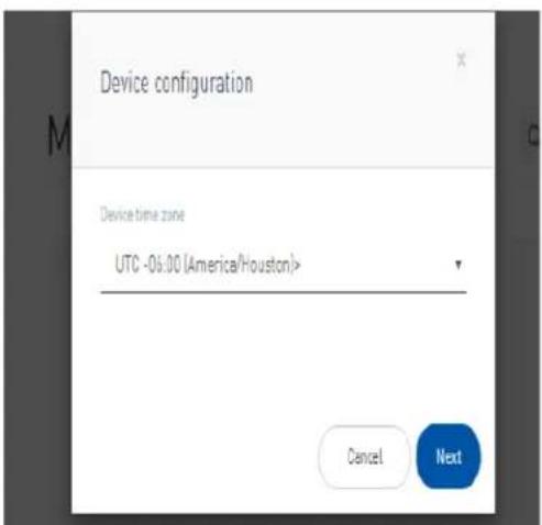 Device configuration Device time zone UTC -06:00 (America/Houston)> Cancel Next