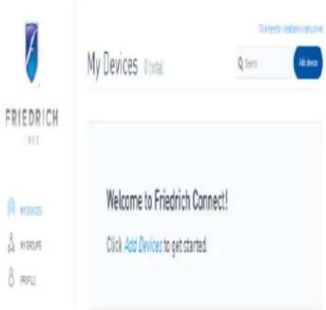 My Devices 0 total Click here for installation necessary Search Add device FRIEDRICH 1.0.3 MYSTOCKS MYGROUPS 8 PROPLE Welcome to Friedrich Connect! Click Add Devices to get started.