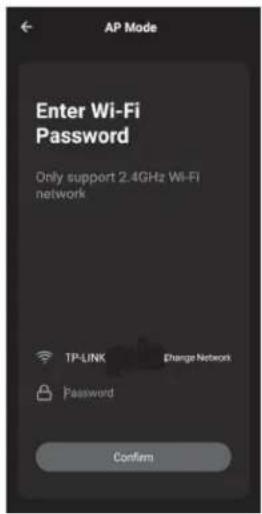 AP Mode Enter Wi-Fi Password Only support 2.4GHz Wi-Fi network TP-LINK Change Network Password Confirm