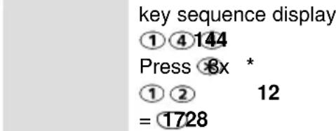 key sequence display ①④⑭44 Press ⑧x * ①② 12 =⑰728