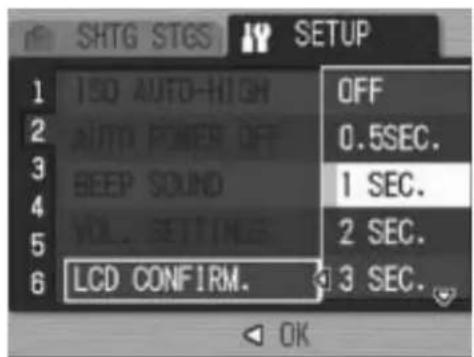SHTG STGS SETUP 1 ISO AUTO-HIGH OFF 2 AUTO POWER OFF 0.5SEC. 3 BEEP SOUND 1 SEC. 4 VOL. SETTING 2 SEC. 5 LCD CONFIRM. 3 SEC.
