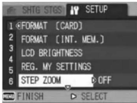 SHTG STGS SETUP 1 FORMAT [CARD] 2 FORMAT [INT. MEM.] 3 LCD BRIGHTNESS 4 REG. MY SETTINGS 5 STEP ZOOM OFF 6 MEAD FINISH SELECT