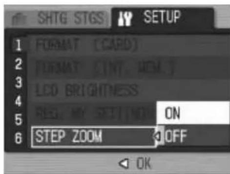 SHTG STGS SETUP 1 FORMAT [CARD] 2 FORMAT [INT. WM.] 3 LCD BRIGHTNESS 4 REG. MY SETTING ON 5 STEP ZOOM OFF 6 OK
