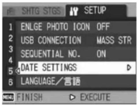 SHTG STGS SETUP 1 ENLGE PHOTO ICON OFF 2 USB CONNECTION MASS STR 3 SEQUENTIAL NO. ON 4 DATE SETTINGS 5 LANGUAGE/言語 6 MENU FINISH EXECUTE
