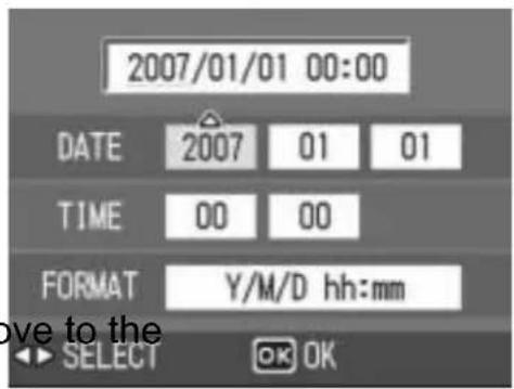 2007/01/01 00:00 DATE 2007 01 01 TIME 00 00 FORMAT Y/M/D hh:mm DOVE TO THE SELECT OK OK