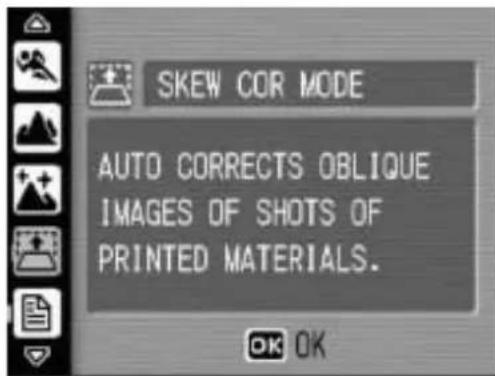 SKEW COR MODE AUTO CORRECTS OBLIQUE IMAGES OF SHOTS OF PRINTED MATERIALS.