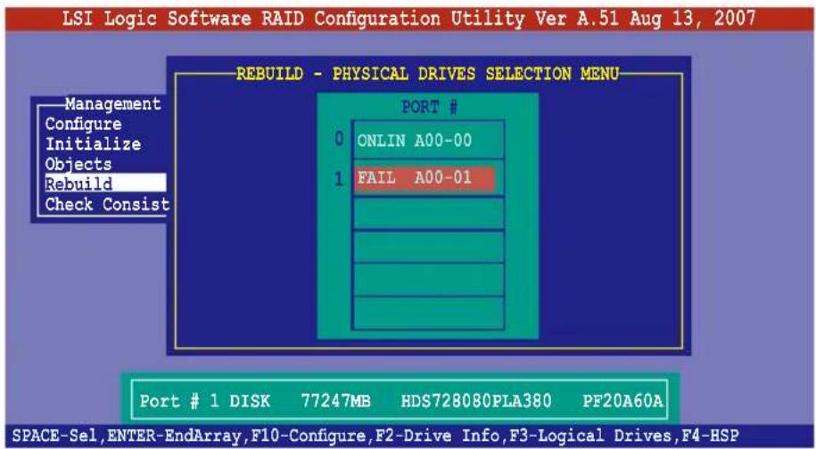 LSI Logic Software RAID Configuration Utility Ver A.51 Aug 13, 2007 重建 - 物理驱动器选择菜单 端口 # 0 在线 A00-00 1 故障 A00-01 端口 # 1 磁盘 77247MB HDS728080PLA380 PF20A60A 空格-选择,回车-结束阵列,F10-配置,F2-驱动器信息,F3-逻辑驱动器,F4-热备盘