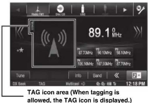 Radio FM1 Dec CD USB 89.1 0 MHz P2 87.70MHz P3 90.10MHz P4 98.10MHz P5 106.10MHz P6 107.90MHz P7 87.70MHz Tune Info Band DX Seek TAG Multicast HD 12:18 PM TAG icon area (When tagging is allowed, the TAG icon is displayed.)