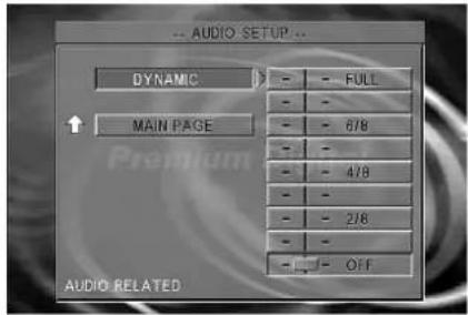 AUDIO SETUP ... DYNAMIC - - FULL - - MAIN PAGE - - 6/8 - - - - 4/8 - - - - 2/8 - - - - OFF AUDIO RELATED