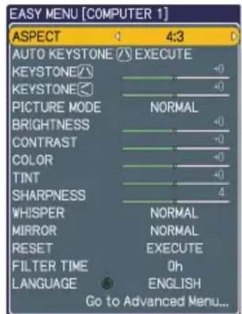 EASY MENU [COMPUTER 1] ASPECT 4:3 AUTO KEYSTONE ⚡ EXECUTE KEYSTONE# +0 KEYSTONE# +0 PICTURE MODE NORMAL BRIGHTNESS +0 CONTRAST +0 COLOR +0 TINT +0 SHARPNESS 4 WHISPER NORMAL MIRROR NORMAL RESET EXECUTE FILTER TIME 0h LANGUAGE ENGLISH Go to Advanced Menu...
