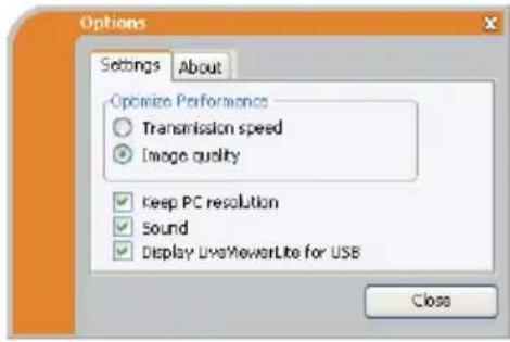 Options Settings About Optimize Performance ○ Transmission speed ● Image quality ✓ Keep PC resolution ✓ Sound ✓ Display LiveViewerLite for USB Close